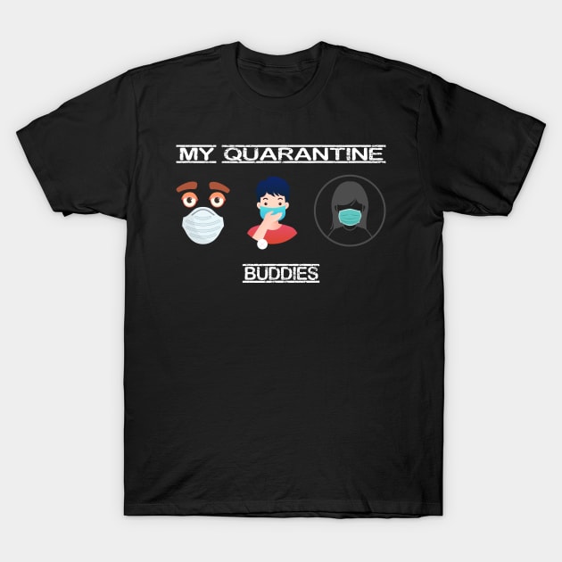 My quarantine buddies T-Shirt by ARRIGO